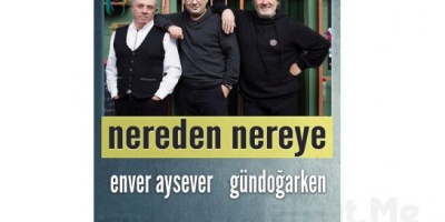 'Nereden Nereye' Şiirsel Anlatı ve Konser Bileti