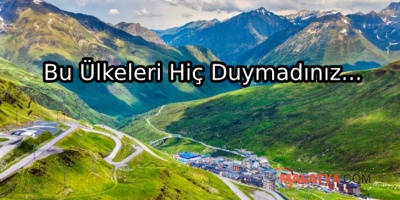 Hâlâ Duymadığımız Ülke İsimleri