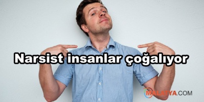 Narsist insanlar çoğalıyor