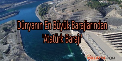 Dünyanın En Büyük Barajlarından 'Atatürk Barajı'