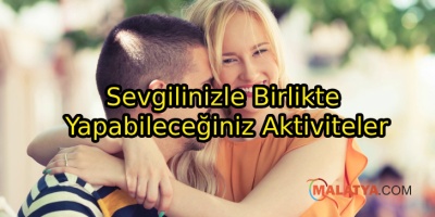 Sevgilinizle Birlikte Yapabileceğiniz Aktiviteler