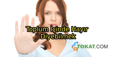Toplum İçinde Hayır Diyebilmek
