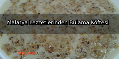 Malatya Lezzetlerinden Bulama Köftesi