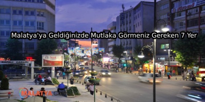 Malatya'ya Geldiğinizde Mutlaka Görmeniz Gereken 7 Yer