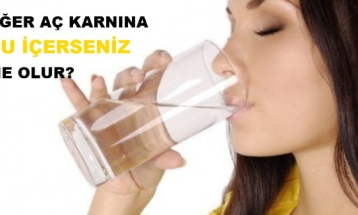 Aç Karnına Su İçildiğinde Başınıza Geleceklerden Haberiniz Var Mı?