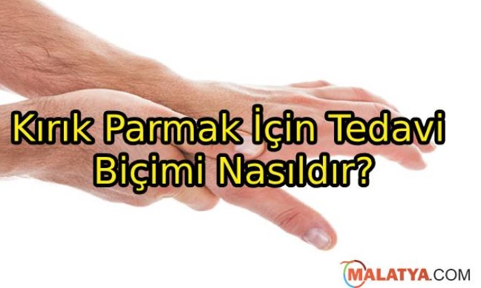 Kırık Parmak İçin Tedavi Biçimi Nasıldır?