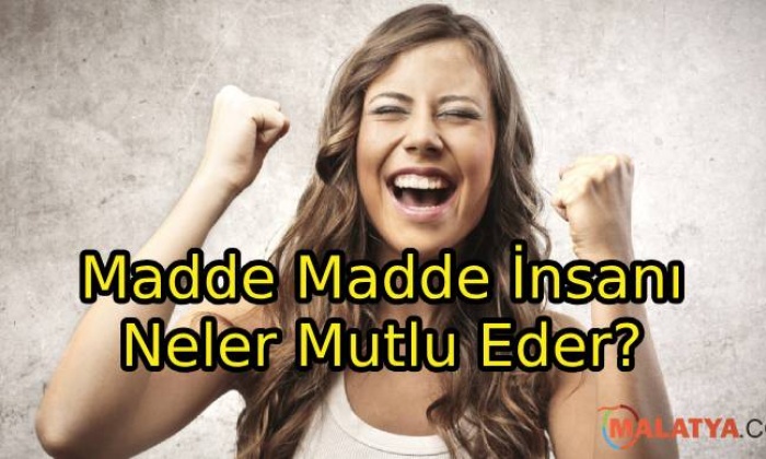 Madde Madde İnsanı Neler Mutlu Eder?