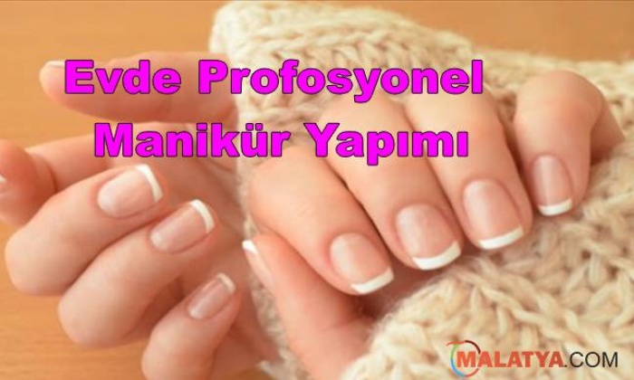 Profesyonel Manikür Nasıl Yapılır?
