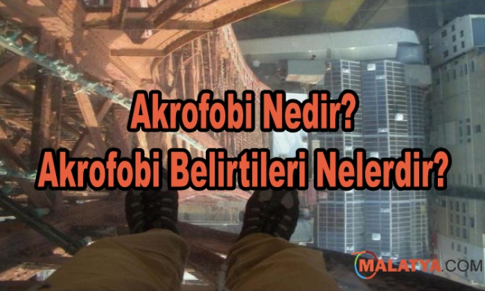 Akrofobi Nedir? Akrofobi Belirtileri Nelerdir?