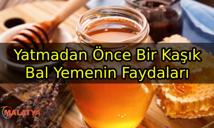 Yatmadan Önce Bir Kaşık Bal Yemenin Faydaları