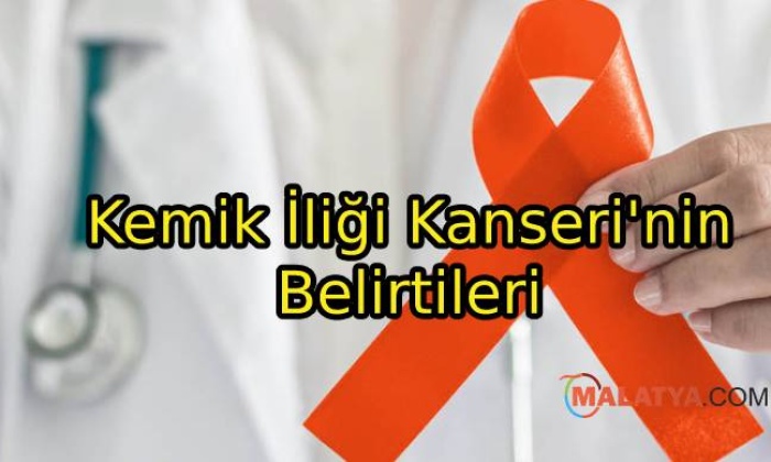 Kemik İliği Kanseri'nin Belirtileri