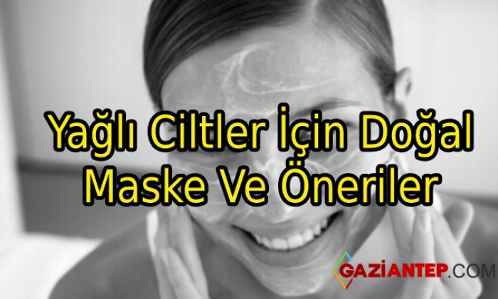 Yağlı Ciltler İçin Doğal Maske Ve Öneriler