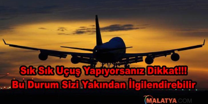Sık Uçuş Yapıyorsanız Dikkat!