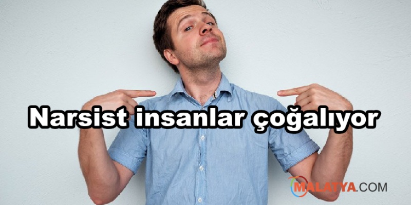 Narsist insanlar çoğalıyor