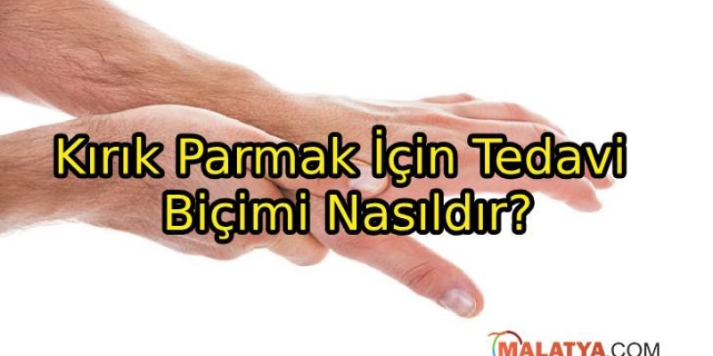 Kırık Parmak İçin Tedavi Biçimi Nasıldır?