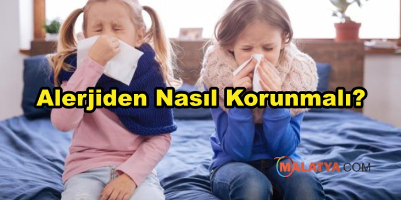 Alerjiden Nasıl Korunmalı?