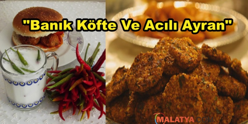 Malatya İlimize Özgü Bir Arada Olunca Güzel Olan Lezzet