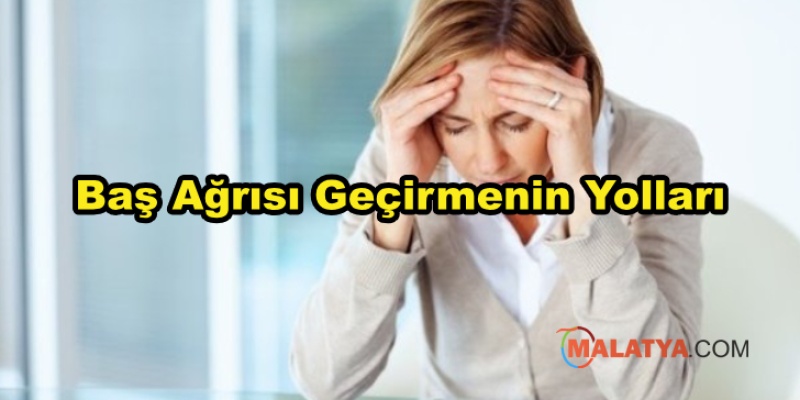 Baş Ağrısı Geçirmenin Yolları