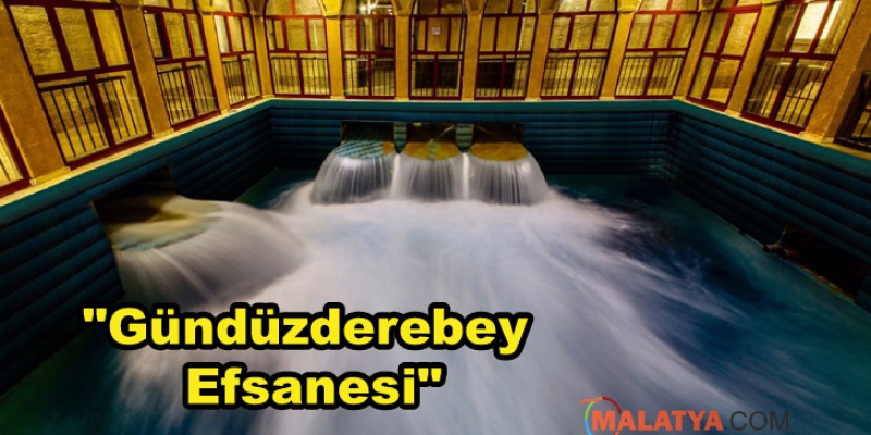 Malatya'nın Efsanelerinden: Gündüzbey Derme Suyu