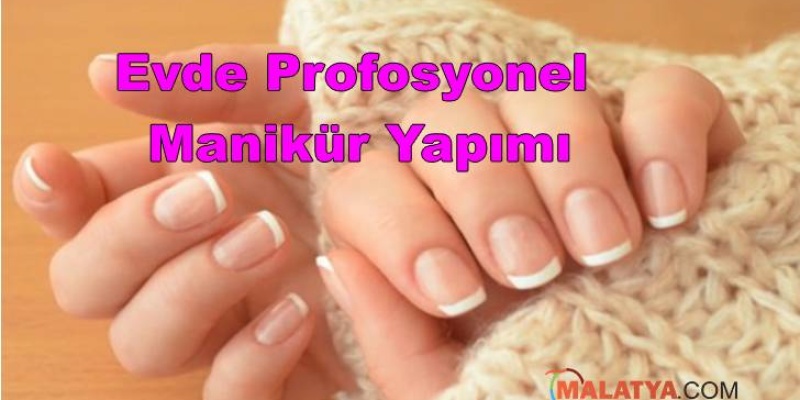 Profesyonel Manikür Nasıl Yapılır?