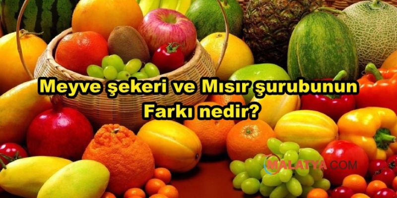 Meyve şekeri ve Mısır şurubunun Farkı nedir?