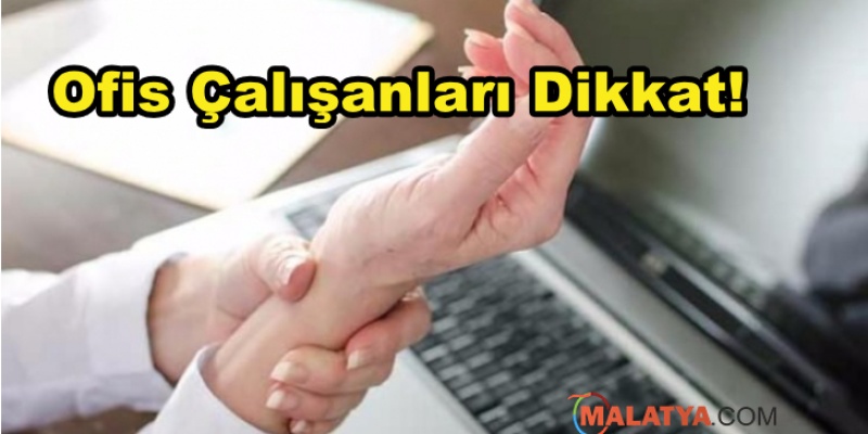 Karpal Tünel Sendromu ofis çalışanlarını Tehdit Ediyor