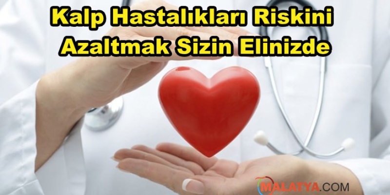 Kalp Hastası Olma Riskinizi Azaltmak Sizin Elinizde!