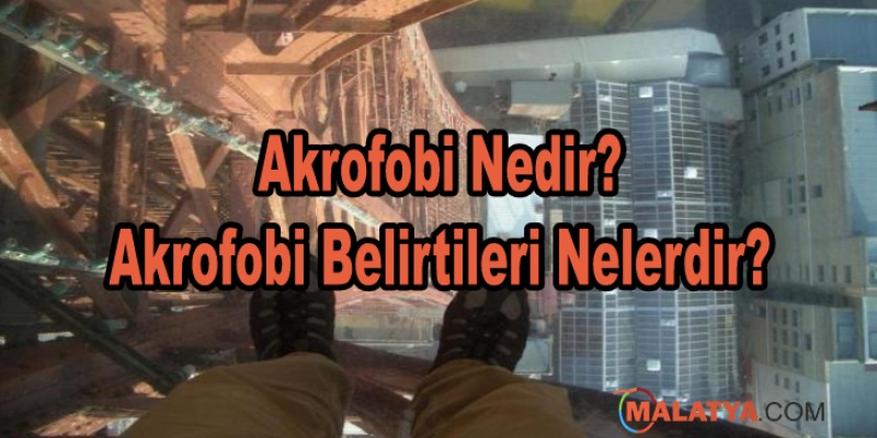 Akrofobi Nedir? Akrofobi Belirtileri Nelerdir?