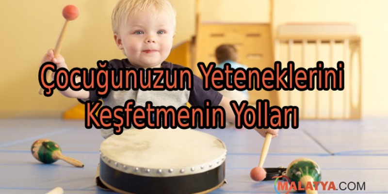 Çocuğunuzun Yeteneklerini Keşfetmenin Yolları