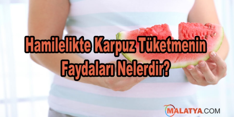 Hamilelikte Karpuz Tüketmenin Faydaları Nelerdir?