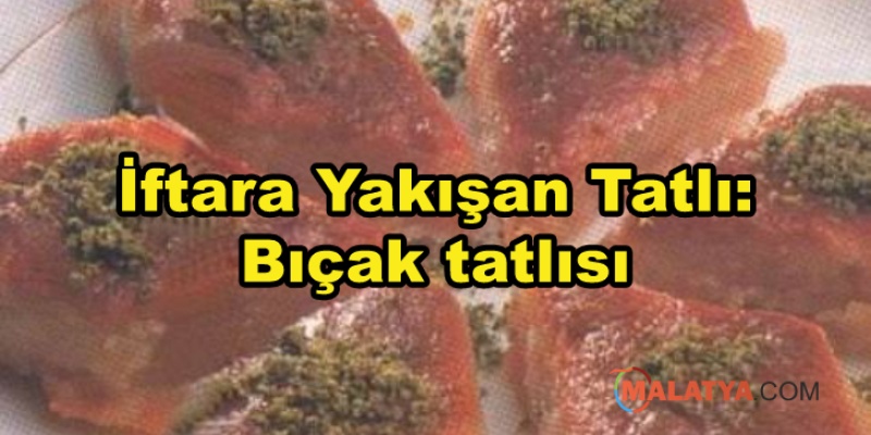 İftara Yakışan Tatlı: Bıçak tatlısı