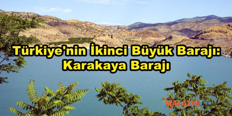 Türkiye'nin İkinci Büyük Barajı: Karakaya Barajı