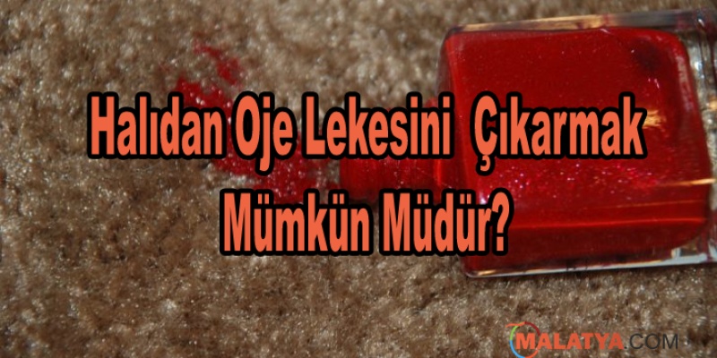 Halıdan Oje Lekesini Çıkarmak Mümkün Müdür?