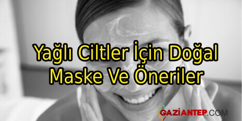 Yağlı Ciltler İçin Doğal Maske Ve Öneriler